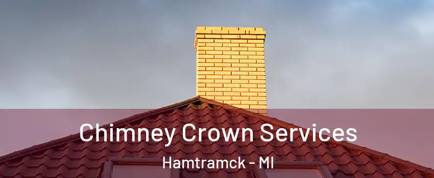 Chimney Crown Services Hamtramck - MI