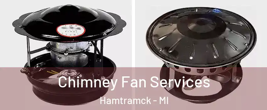  Chimney Fan Services Hamtramck - MI