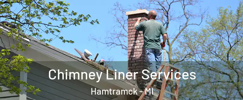  Chimney Liner Services Hamtramck - MI