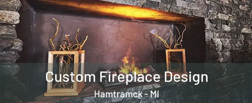  Custom Fireplace Design Hamtramck - MI