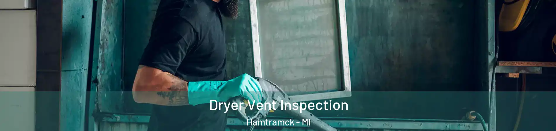  Dryer Vent Inspection Hamtramck - MI