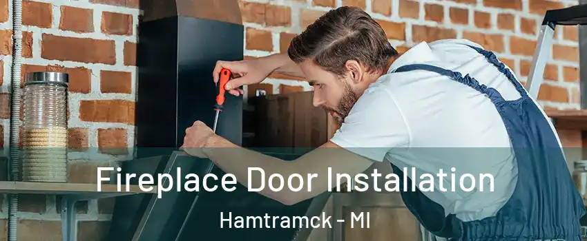  Fireplace Door Installation Hamtramck - MI