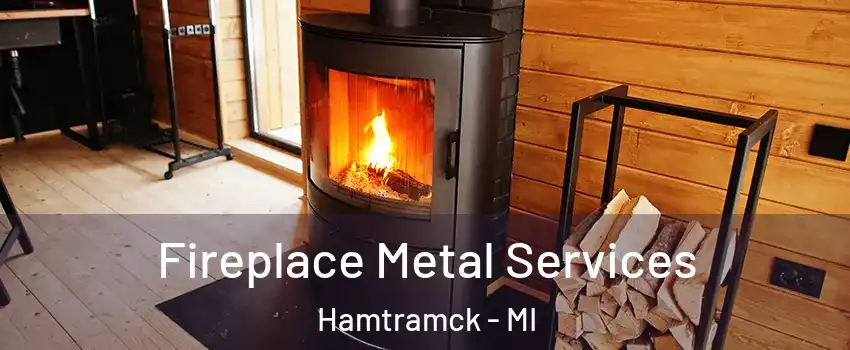 Fireplace Metal Services Hamtramck - MI