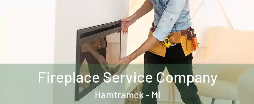 Fireplace Service Company Hamtramck - MI