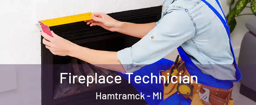 Fireplace Technician Hamtramck - MI