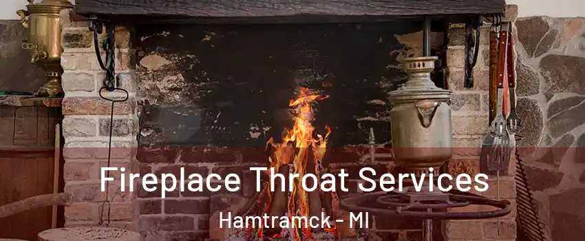  Fireplace Throat Services Hamtramck - MI
