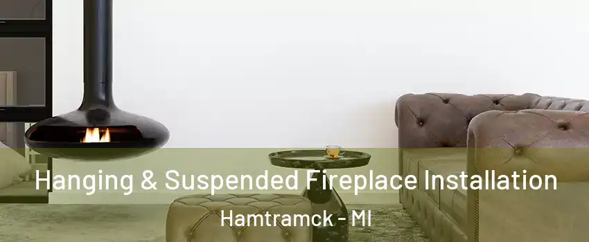  Hanging & Suspended Fireplace Installation Hamtramck - MI
