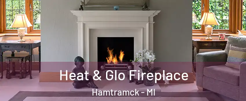  Heat & Glo Fireplace Hamtramck - MI