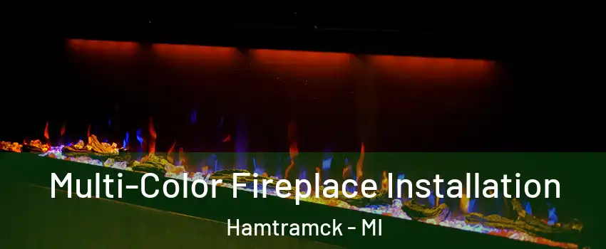  Multi-Color Fireplace Installation Hamtramck - MI