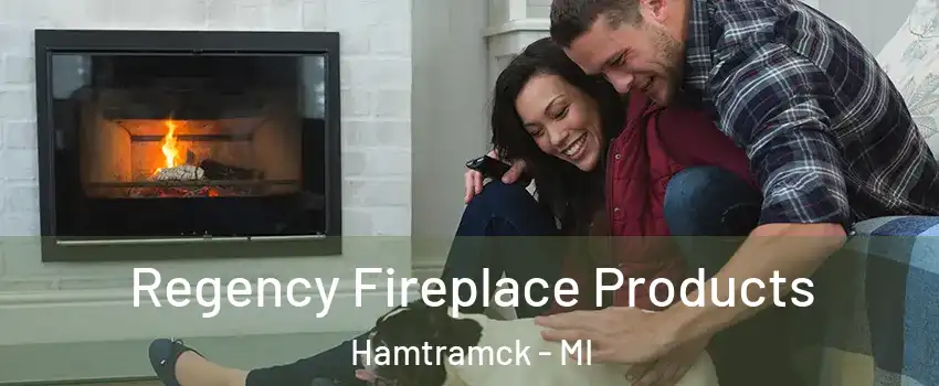  Regency Fireplace Products Hamtramck - MI