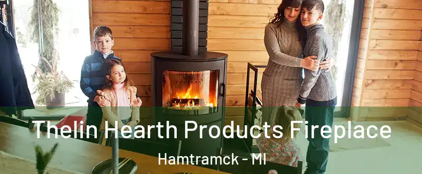  Thelin Hearth Products Fireplace Hamtramck - MI