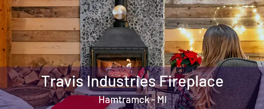  Travis Industries Fireplace Hamtramck - MI