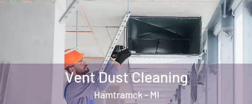  Vent Dust Cleaning Hamtramck - MI